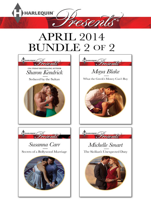 Title details for Harlequin Presents April 2014 - Bundle 2 of 2: Seduced by the Sultan\Secrets of a Bollywood Marriage\What the Greek's Money Can't Buy\The Sicilian's Unexpected Duty by Sharon Kendrick - Wait list